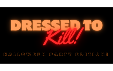 Dressed To Kill: Halloween Edition